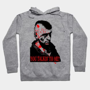 YOU TALKIN' TO ME? Hoodie